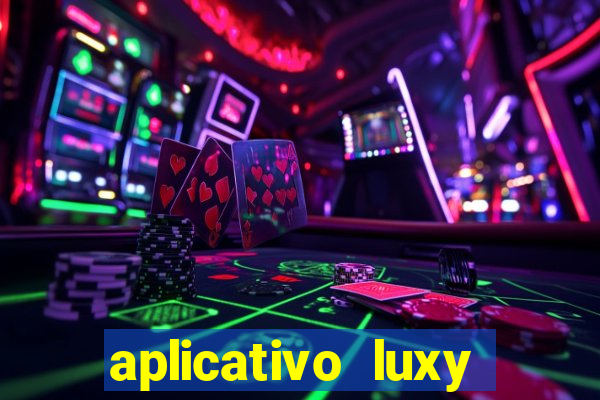 aplicativo luxy como funciona